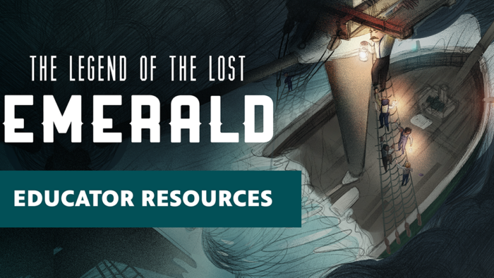 Illustration of a sailing ship with sailors aboard and text superimposed, The Legend of the Lost Emerald: Educator Resources